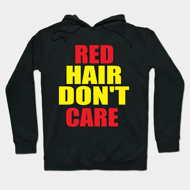 Red Head Hair Dont Care Silly Irish Dyed Hoodie by Mellowdellow